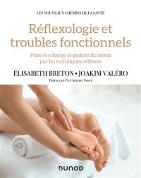 Réflexologie et troubles fonctionnels : prise en charge et gestion du stress par les techniques réflexes