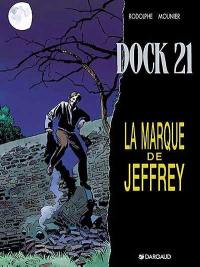 Dock 21. Vol. 5. La marque de Jeffrey