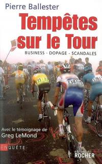 Tempêtes sur le Tour : business, dopage, scandales