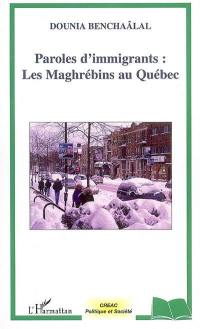 Paroles d'immigrants : les Maghrébins au Québec