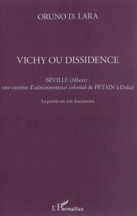 Vichy ou dissidence : Béville (Albert), une carrière d'administrateur colonial de Pétain à Dakar : la parole est aux documents
