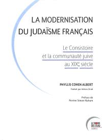 La modernisation du judaïsme français : le Consistoire et la communauté juive au XIXe siècle