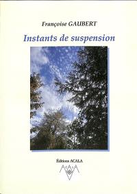 Instants de suspension : poèmes et photographies