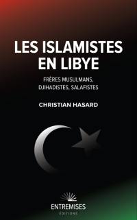 Les islamistes en Libye : Frères musulmans, djihadistes, salafistes