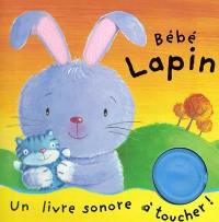 Bébé lapin : un livre sonore à toucher