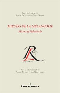 Miroirs de la mélancolie. Mirrors of melancholy