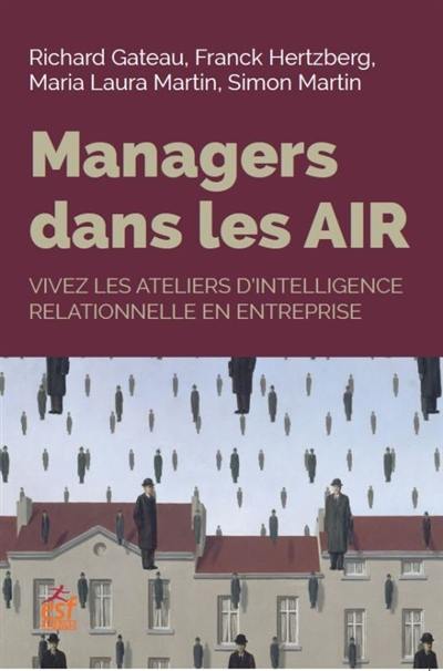 Manager dans les AIR : vivez les ateliers d'intelligence relationnelle en entreprise