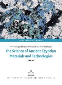 Proceedings of the first international conference on the Science of ancient Egyptian materials and technologies (SAEMT)