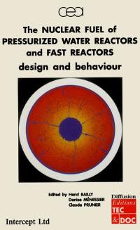 The nuclear fuel of pressurized water reactors and fast neutron reactors : design and behaviour