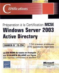 Windows Server 2003 Active Directory, examen 70-294 : préparation à la certification MCSE : 114 travaux pratiques, 270 questions-réponses