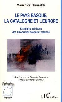 Le Pays basque, la Catalogne et l'Europe : stratégies politiques des Autonomies basque et catalane