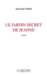 LE JARDIN SECRET DE JEANNE