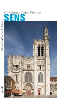 Sens, la cathédrale Saint-Etienne