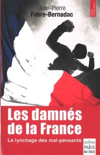 Les damnés de la France : le lynchage des mal-pensants : essai