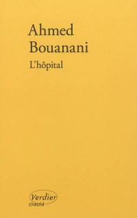 L'hôpital : récit en noir et blanc. Ahmed Bouanani, cinéaste et écrivain