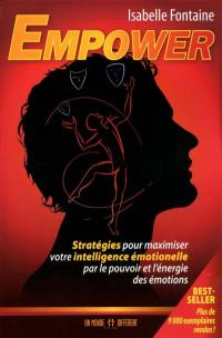 Empower : stratégies pour maximiser votre intelligence émotionnelle par le pouvoir de l'énergie des émotions