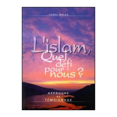 L'islam, quel défi pour nous ? : approche et témoignage