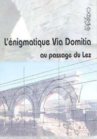 L'énigmatique Via Domitia au passage du Lez