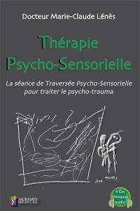 Thérapie psycho-sensorielle : la séance de traversée psycho-sensorielle pour traiter le psycho-trauma