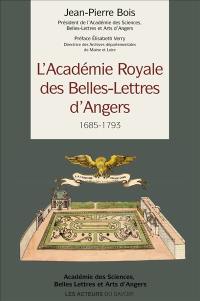 L'Académie royale des belles-lettres d'Angers : 1685-1793