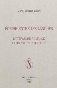 Ecrire entre les langues : littérature romande et identités plurielles