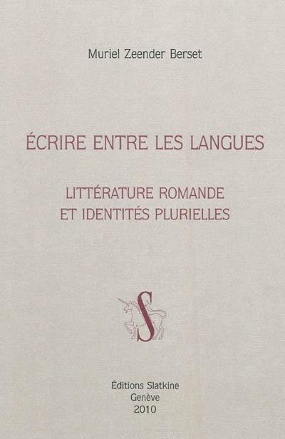 Ecrire entre les langues : littérature romande et identités plurielles