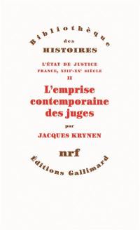 L'Etat de justice : France, XIIIe-XXe siècle. Vol. 2. L'emprise contemporaine des juges
