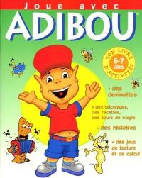 Joue avec Adibou et ses amis 6-7 ans : ton livre d'activités