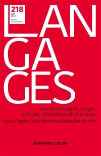 Langages, n° 218. Les constructions tough : syntaxe, sémantique et interfaces