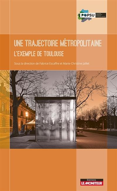 Une trajectoire métropolitaine : l'exemple de Toulouse
