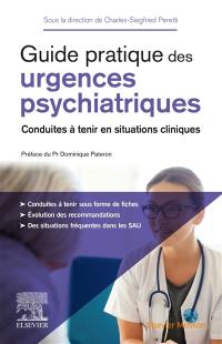 Guide pratique des urgences psychiatriques : conduites à tenir en situations cliniques