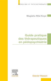 Guide pratique des thérapeutiques en pédopsychiatrie
