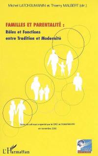 Familles et parentalité : rôle et fonctions entre tradition et modernité : actes du colloque international du 16 au 18 nov. 2005