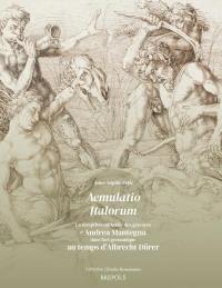 Aemulatio Italorum : la réception culturelle des gravures d'Andrea Mantegna dans l'art germanique au temps d'Albrecht Dürer