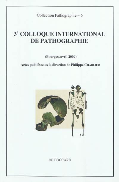 3e colloque de pathographie : Bourges, avril 2009