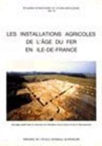 Les Installations agricoles de l'âge du fer en Ile-de-France : actes du colloque de Paris, 1993