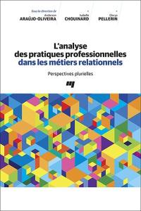 L'analyse des pratiques professionnelles dans les métiers relationnels : perspectives plurielles