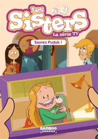 Les sisters : la série TV. Vol. 12. Sauvez Puduk !