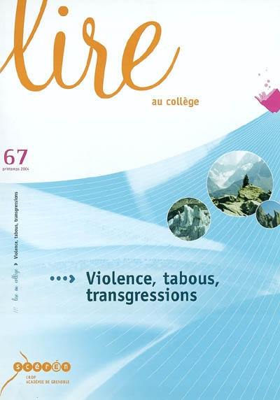 Lire au collège, n° 67. Violence, tabous, transgressions