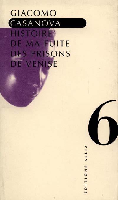 Histoire de ma fuite des prisons de la République de Venise qu'on appelle les Plombs
