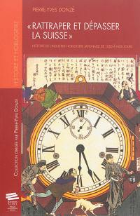 Rattraper et dépasser la Suisse : histoire de l'industrie horlogère japonaise de 1850 à nos jours