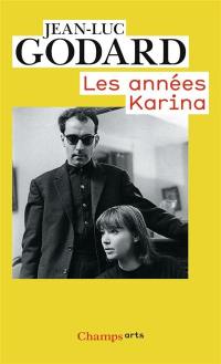 Godard par Godard. Vol. 2. Les années Karina : (1960-1967)