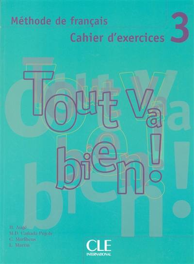 Tout va bien ! 3, méthode de français : cahier d'exercices + CD audio de français