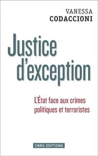 Justice d'exception : l'Etat face aux crimes politiques et terroristes