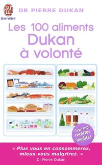 Les 100 aliments Dukan à volonté : avec 100 recettes inédites