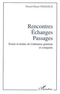 Rencontres, échanges, passages : essais et études de littérature générale et comparée