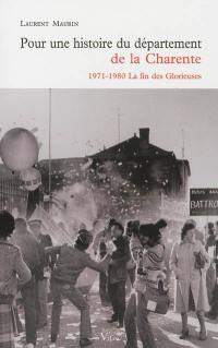 Pour une histoire du département de la Charente. Vol. 2. 1971-1980, la fin des Glorieuses