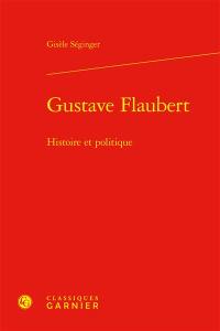 Gustave Flaubert : histoire et politique