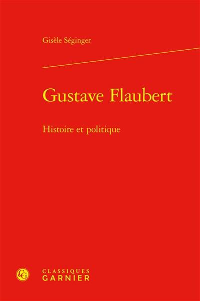 Gustave Flaubert : histoire et politique