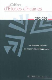 Cahiers d'études africaines, n° 202-203. Les sciences sociales au miroir du développement